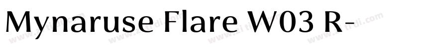 Mynaruse Flare W03 R字体转换 Mynaruse Flare W03 R字体转换